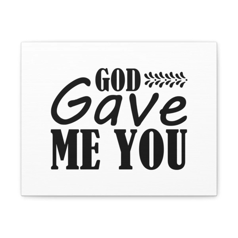 Scripture Walls God Gave Me You James 4:6 Christian Wall Art Bible Verse Print